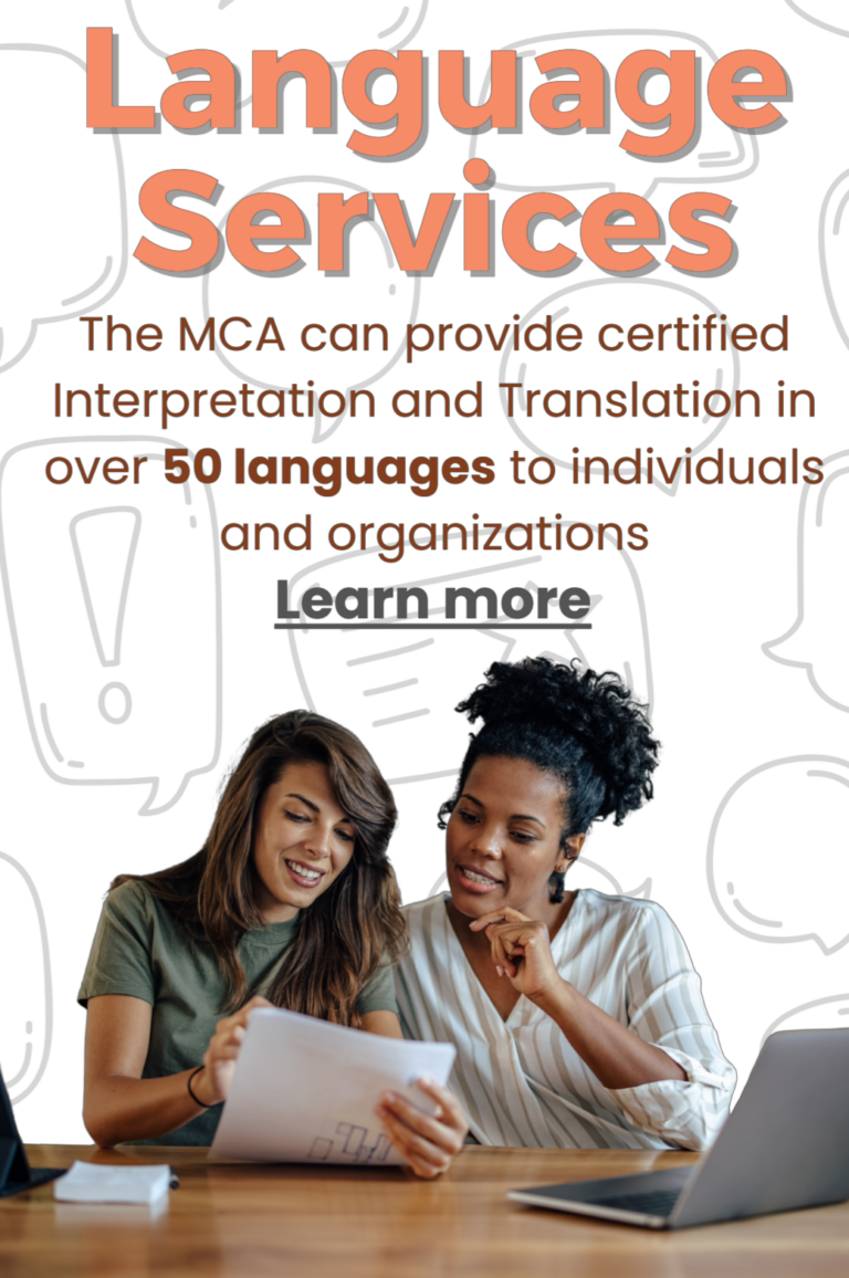 Language Services - The MCA can provide certified interpretation and translation in over 50 language to individuals and organizations - click to learn more